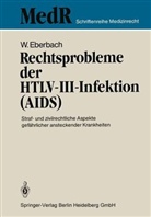Wolfram Eberbach - Rechtsprobleme der HTLV-III-Infektion (AIDS)