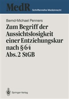 Bernd-Michael Penners - Zum Begriff der Aussichtslosigkeit einer Entziehungskur nach § 64 Abs. 2 StGB