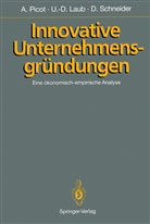 Ulf-Diete Laub, Ulf-Dieter Laub, Arnold Picot, Dietram Schneider - Innovative Unternehmensgründungen