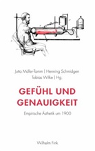 Jutta Müller-Tamm, Hennin Schmidgen, Henning Schmidgen, T Wilke, Tobias Wilke - Gefühl und Genauigkeit