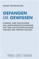 Franz Fromholzer, Joachim Jacob, Joachim Jacob u a, Christin Lubkoll, Christine Lubkoll, Mathias Mayer... - Gefangen im Gewissen