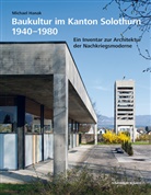 Michael Hanak, Børje Müller, Kantonale Denkmalpflege Solothurn - Baukultur im Kanton Solothurn 1940-1980