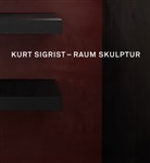 Friedhelm Mennekes, Kurt Sigrist, Beat Stutzer - Kurt Sigrist - Raum Skulptur