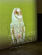 Lukas Gloor, Ursula Palla, Juri Steiner, Palla Ursula, Baden Stiftung Langmatt - Ursula Palla,  Die fünfte Jahreszeit