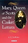 A E MacRobert, A. E. MacRobert, MacRobert A. E. - Mary, Queen of Scots and the Casket Letters