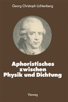 Georg Chr. Lichtenberg, Georg Christoph Lichtenberg - Aphoristisches zwischen Physik und Dichtung