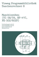 Helmut Alt, Haral Schumny, Harald Schumny - Vieweg Programmbibliothek Taschenrechner - 8: Maschinenbau (TI-58/59, HP-41 C, FX-502/602 P)