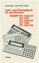 Kreth Horst, Horst Kreth, Claus P. Ortlieb - Programmieren von Taschenrechnern - 10: Lehr- und Übungsbuch für die Rechner SHARP PC-1246/47, PC-1251, PC-1260/61, PC-1350, PC-1401/02