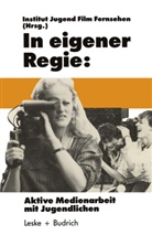 Film Jugend, Institu Jugend  Film  Fernsehen, Institut Jugend Film Fernsehen - In eigener Regie