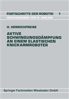 Hermann Henrichfreise - Aktive Schwingungsdämpfung an einem elastischen Knickarmroboter