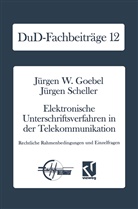 Jürgen W Goebel, Jürgen W. Goebel, Jürgen Scheller - Elektronische Unterschriftsverfahren in der Telekommunikation