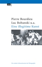 Lu Boltanski, Luc Boltanski, Pierr Bourdieu, Pierre Bourdieu, Pierre; Boltanski Bourdieu, Robert Castel... - Eine illegitime Kunst