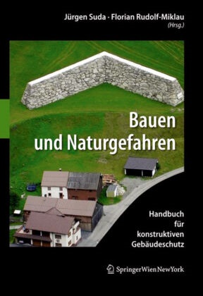 Rudolf-Miklau, Florian Rudolf-Miklau, Rudolf-Miklau (Dr.), Rudolf-Miklau (Dr.), Jürge Suda, … - Bauen und Naturgefahren Handbuch für konstruktiven Gebäudeschutz