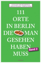 Eidel, Verena Eidel, HUDE, Carolin Huder, Seldenec, Lucia J. von Seldeneck... - 111 Orte in Berlin, die man gesehen haben muss Band 2. Bd.2