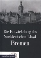 Norddeutsche Lloyd Bremen, Norddeutscher Lloyd Bremen, Norddeutscher Lloyd Bremen - Die Entwickelung des Norddeutschen Lloyd Bremen