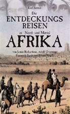Karl Arenz - Die Entdeckungsreisen in Nord- und Mittelafrika von James Richardson, Adolf Overweg, Heinrich Barth und Eduard Vogel