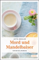 Jutta Mehler - Mord und Mandelbaiser