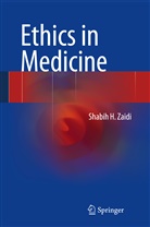 Shabih H Zaidi, Shabih H. Zaidi - Ethics in Medicine