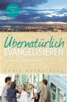 Chris Overstreet - Übernatürlich evangelisieren