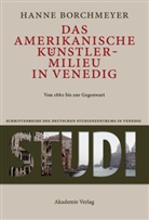 Hanne Borchmeyer - Das amerikanische Künstlermilieu in Venedig