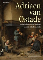 Anja Ebert - Adriaen van Ostade und die komische Malerei des 17. Jahrhunderts