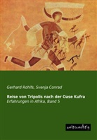 Gerhard Rohlfs, Svenj Conrad, Svenja Conrad - Reise von Tripolis nach der Oase Kufra