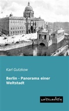 Karl Gutzkow - Berlin - Panorama einer Weltstadt
