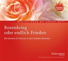 Robert Betz, Robert T. Betz, Robert Th. Betz - Rosenkrieg oder endlich Frieden, 1 Audio-CD (Livre audio)
