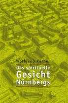 Wolfgang Körner - Das spirituelle Gesicht Nürnbergs