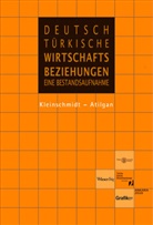 Inanc Atilgan, Christian Kleinschmidt, Inanc Kleinschmidt, Inan Atilgan, Inanc Atilgan, Kleinschmidt... - Deutsch-türkische Wirtschaftsbeziehungen