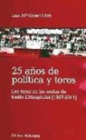 Luis María Gibert Clols - 25 años de política y toros : los toros en las ondas de radio L'Hospitalet, 1987-2011