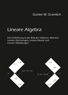 Günter Gramlich, Günter M Gramlich, Günter M. Gramlich - Lineare Algebra. Bd.1