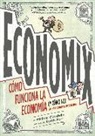 Dan E. Burr, Michael A. Goodwin - Economix : cómo funciona la economía (y cómo no) en palabras e imágenes