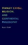 Espen Dahl - Stanley Cavell, Religion, and Continental Philosophy