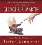 George R Martin, George R. R. Martin, Jonty Clark, Jonty Clarke - The Wit and Wisdom of Tyrion Lannister
