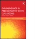 George (Duquesne University Yancy, George (EDT)/ Davidson Yancy, George Davidson Yancy, Maria Davidson, Maria Del Guadalupe Davidson, Maria del Guadalupe (University of Oklahoma Davidson... - Exploring Race in Predominantly White Classrooms