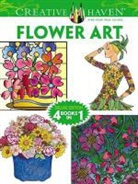 Susan Bloomenstein, Dover, Ming-Ju/ Bloomenstein Dover (COR)/ Sun, Ming-Ju Sun, Ming-Ju Bloomenstein Sun, Susan Bloomenstein... - Creative Haven Flower Art Coloring Book