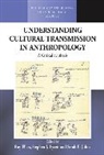 Roy Ellen, Roy Lycett Ellen, Roy Ellen, Sarah E Johns, Sarah E. Johns, Stephen J Lycett... - Understanding Cultural Transmission in Anthropology