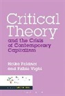 Heiko Feldner, Heiko Vighi Feldner, Dr. Fabio Vighi, Fabio Vighi, Darrow Schecter - Critical Theory and the Crisis of Contemporary Capitalism