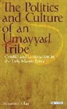 Mohammad Rihan - The Politics and Culture of an Umayyad Tribe