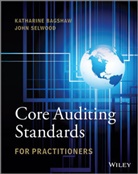 K Bagshaw, Katharin Bagshaw, Katharine Bagshaw, Katharine Selwood Bagshaw, Bagshaw Katharine, John Selwood... - Core Auditing Standards for Practitioners, + Website