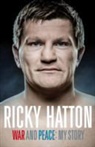 Ricky Hatton, Hatton Ricky - War and Peace: Ricky Hatton, My Story