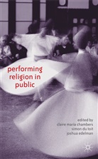 Joshua Chambers Edelman, Chambers, C Chambers, C. Chambers, Claire Chambers, Simon Du Toit... - Performing Religion in Public