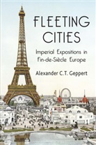 A Geppert, A. Geppert, Alexander C. T. Geppert, Alexander C.T. Geppert - Fleeting Cities