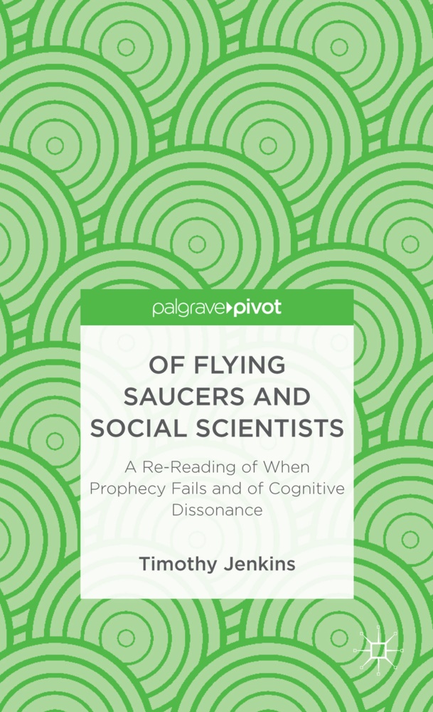 T. Jenkins, Timothy Jenkins - Of Flying Saucers and Social Scientists - A Re-Reading of When Prophecy Fails and of Cognitive Dissonance