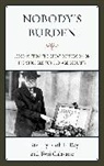Toni Calasanti, Toni M. Calasanti, Calasanti Toni, Ruth Ray, Ruth E Ray, Ruth E. Ray... - Nobodys Burden Lessons From Thpb