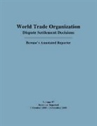 Mark D Nguyen, Mark D. Nguyen, Jackson C Pai, Jackson C. Pai, Jackson C. Nguyen Pai - Wto Dispute Settlement Decisions: Bernan''s Annotated Reporter