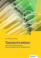Karl W Henke, Karl Wilhelm Henke - Tastschreiben und situationsbezogene Textverarbeitung mit Word 2013