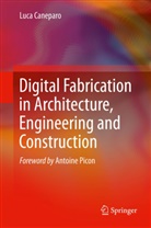 Luca Caneparo - Digital Fabrication in Architecture, Engineering and Construction