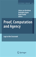 Johan F .A. K. van Benthem, Johan Van Benthem, Amitabh Gupta, Amitabha Gupta, Rohit Parikh, Johan van Benthem - Proof, Computation and Agency